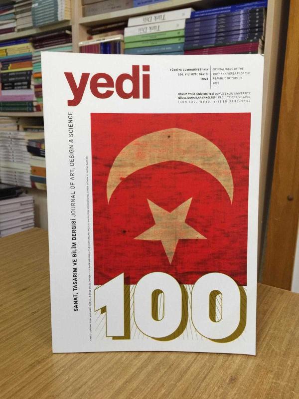 YEDİ Sanat Tasarım ve Bilim Dergisi - Türkiye Cumhuriyeti'nin 100. Yılı Özel Sayısı 2023 - Dokuz Eylül Üniversitesi Güzel Sanatlar Fakültesi