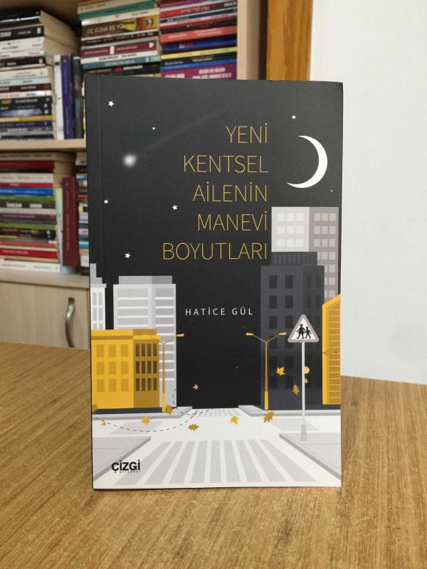 Yeni Kentsel Ailenin Manevi Boyutları - Hatice Gül