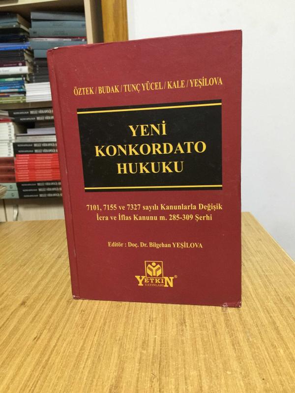 Yeni Konkordato Hukuku [3.BASKI - CİLTLİ] 7101, 7155 ve 7327 Sayılı Kanunlarla Değişik İcra ve İflas Kanunu m. 285 - 309 Şerhi