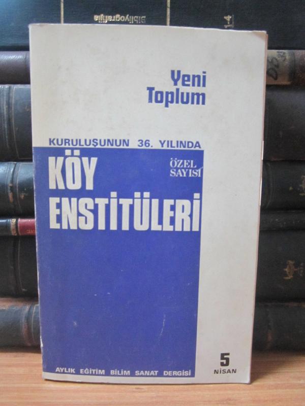 Yeni Toplum Dergisi - Sayı 5 - Nisan 1976 - TÖB-DER - Kuruluşunun 36.Yılında Köy Enstitüleri Özel Sayı