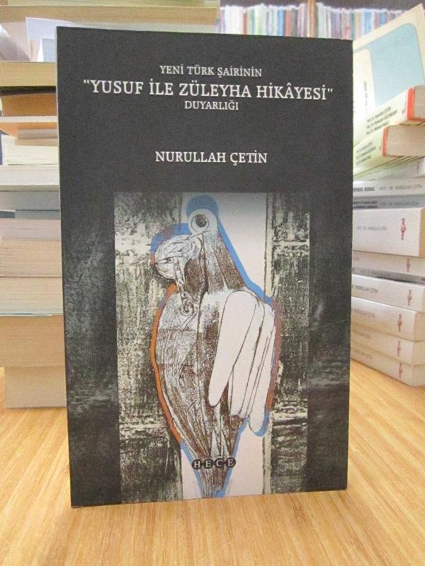 Yeni Türk Şairinin Yusuf ile Züleyha Hikayesi Duyarlığı - Nurullah Çetin (İmzalı]