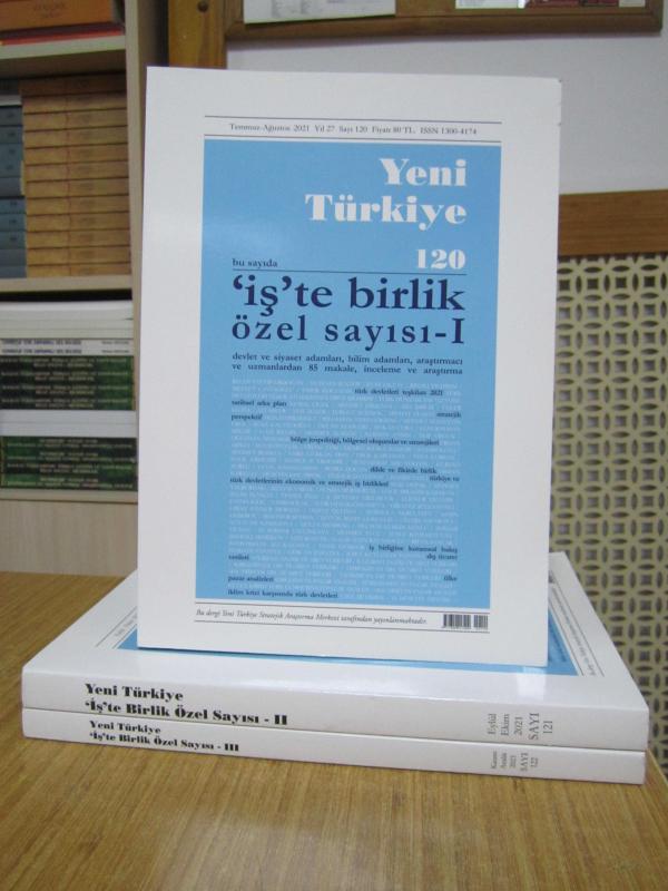 YENİ TÜRKİYE - Sayı 120-121-123 TAKIM - Temmuz-Aralık 2021 [ 'İş'te Birlik Özel Sayısı I-II-III ] Yeni Türkiye Stratejik Araştırma Merkezi