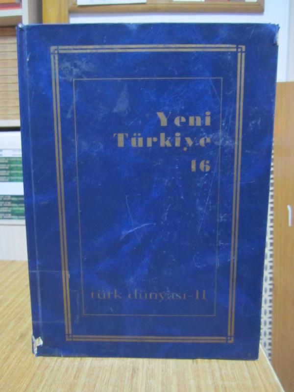 YENİ TÜRKİYE DERGİSİ - SAYI 16 [ Türk Dünyası - II ] - Temmuz Ağustos 1997