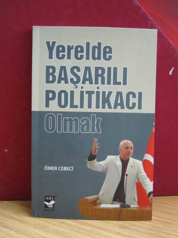 Yerelde Başarılı Politikacı Olmak - Ömer Cebeci
