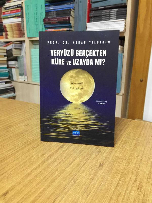 Yeryüzü Gerçekten Küre ve Uzayda Mı? - Prof. Dr. Kenan Yıldırım [Genişletilmiş 2.Baskı]