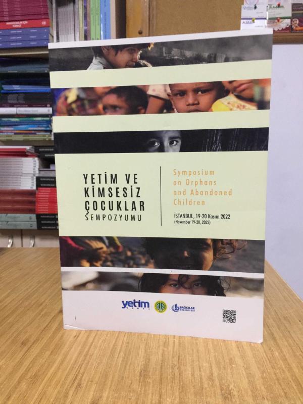 Yetim ve Kimsesiz Çocuklar Sempozyumu (İstanbul, 19-20 Kasım 2022) Bildiriler Kitabı