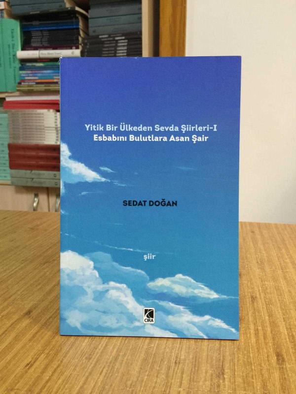 Yitik Bir Ülkeden Sevda Şiirleri 1 Esbabını Bulutlara Asan Şair