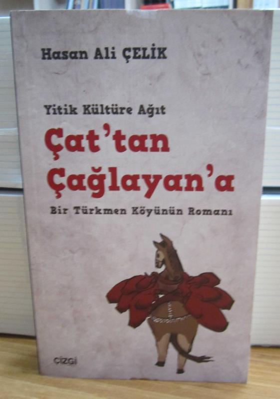 Yitik Kültüre Ağıt Çat'tan Çağlayan'a Bir Türkmen Köyünün Romanı