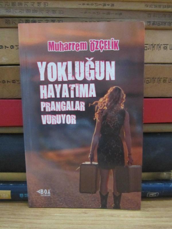 Yokluğun Hayatıma Prangalar Vuruyor