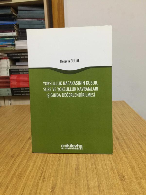 Yoksulluk Nafakasının Kusur Süre ve Yoksulluk Kavramları Işığında Değerlendirilmesi