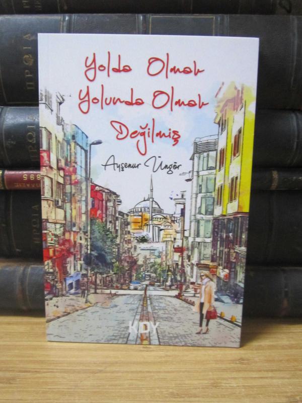 Yolda Olmak Yolunda Olmak Değilmiş