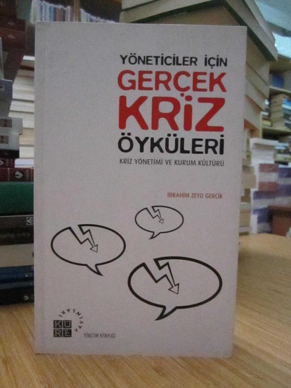 Yöneticiler için Gerçek Kriz Öyküleri -Kriz Yönetimi ve Kurum Kültürü-