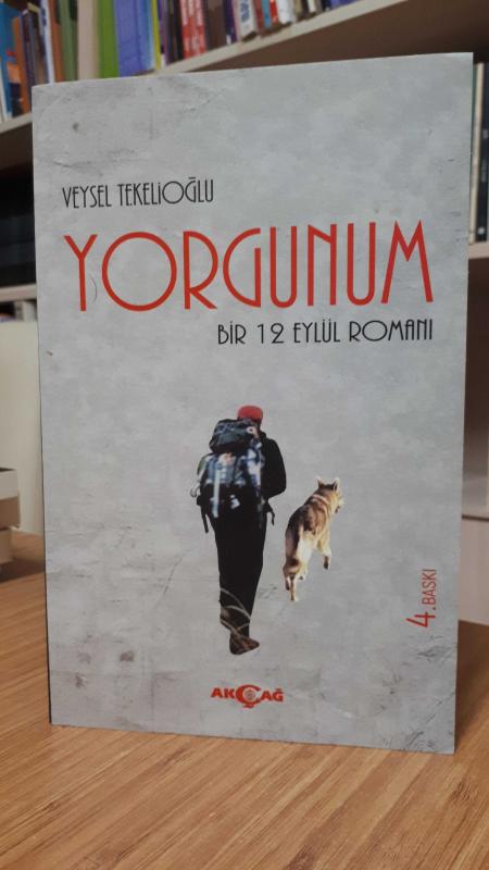 Yorgunum - Bir 12 Eylül Romanı