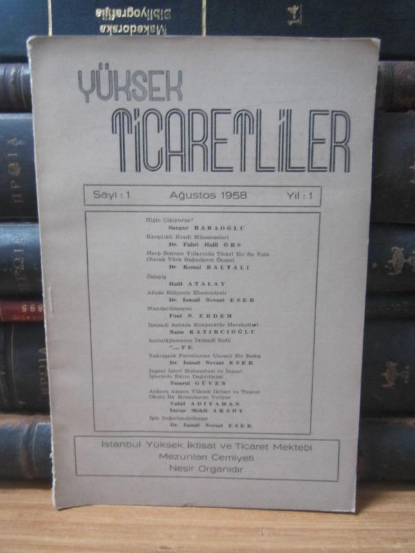 Yüksek Ticaretliler - Sayı 1 - Ağustos 1958 (İLK SAYI) - İstanbul Yüksek İktisat ve Ticaret Mektebi Mezunları Cemiyeti