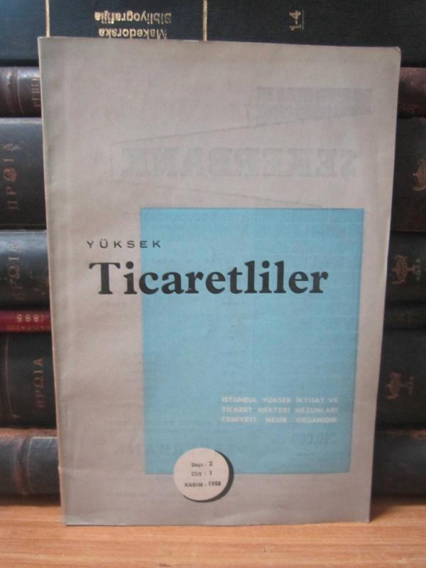 Yüksek Ticaretliler - Sayı 2 - Kasım 1958 - İstanbul Yüksek İktisat ve Ticaret Mektebi Mezunları Cemiyeti