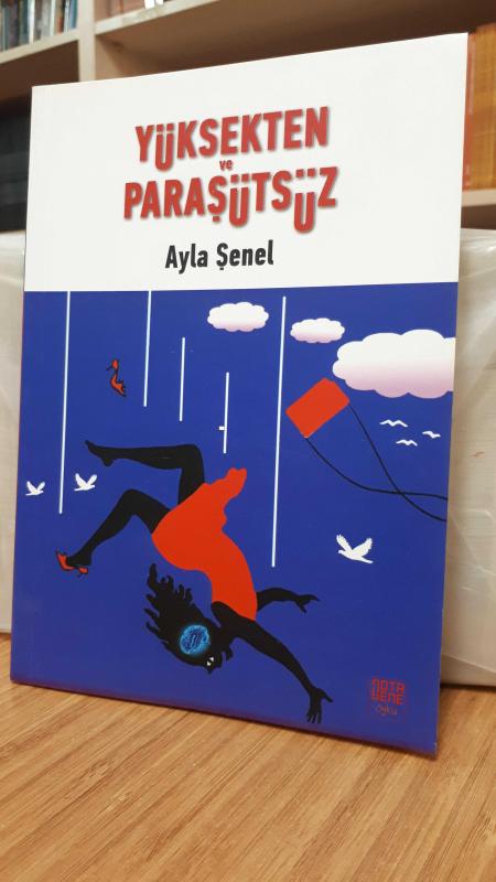 Yüksekten ve Paraşütsüz - Ayla Şenel