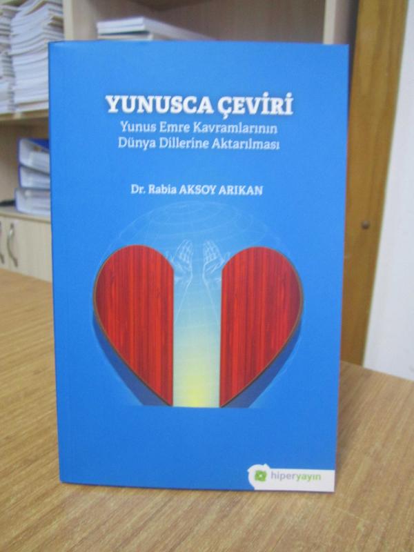 Yunusca Çeviri Yunus Emre Kavramlarının Dünya Dillerine Aktarılması - Dr. Rabia Aksoy Arıkan