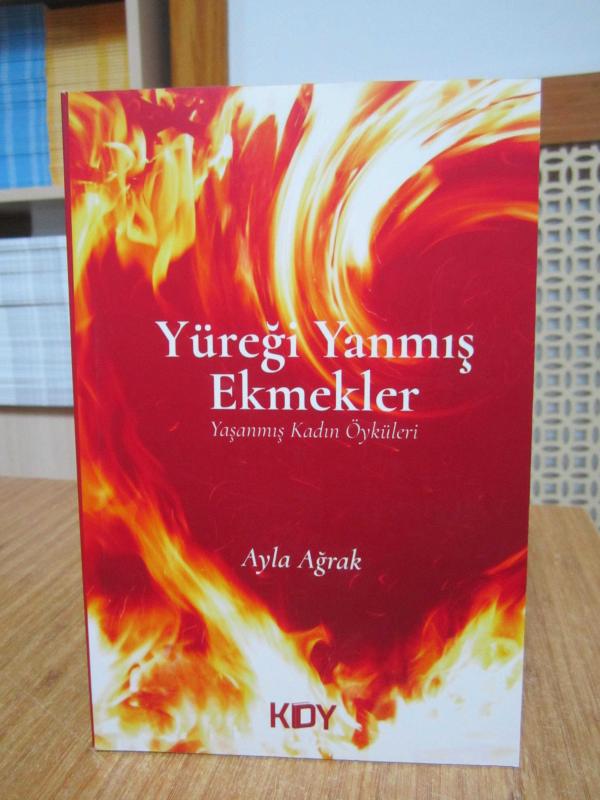 Yüreği Yanmış Ekmekler Yaşanmış Kadın Öyküleri - Ayla Ağrak