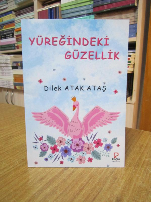 Yüreğindeki Güzellik - Dilek Atak Ataş