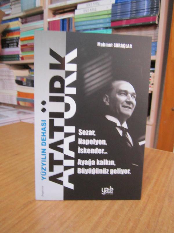 Yüzyılın Dehası ATATÜRK - Mehmet Saraçlar