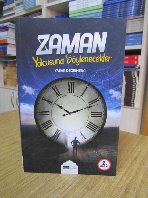 Zaman Yolcusuna Söylenecekler - Yaşar Değirmenci