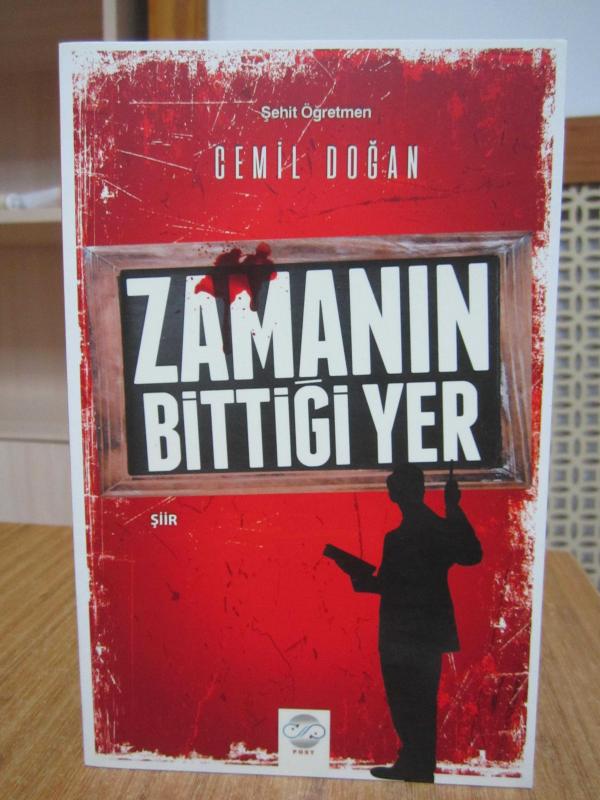Zamanın Bittiği Yer - Ülkücü Şehit Öğretmen Cemil Doğan'ın Şiirleri
