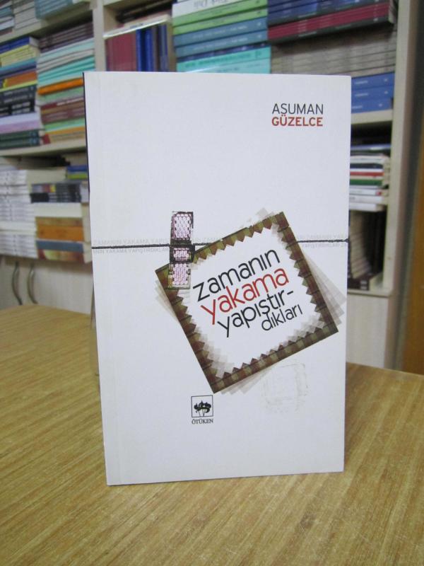 Zamanın Yakama Yapıştırdıkları - Asuman Güzelce