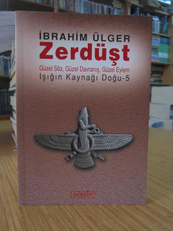 Zerdüşt Güzel Söz, Güzel Davranış, Güzel Eylem (Işığın Kaynağı Doğu - 5)