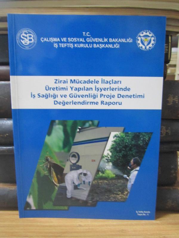 Zirai Mücadele İlaçları Üretimi Yapılan İşyerlerinde İş Sağlığı ve Güvenliği Proje Denetimi Değerlendirme Raporu
