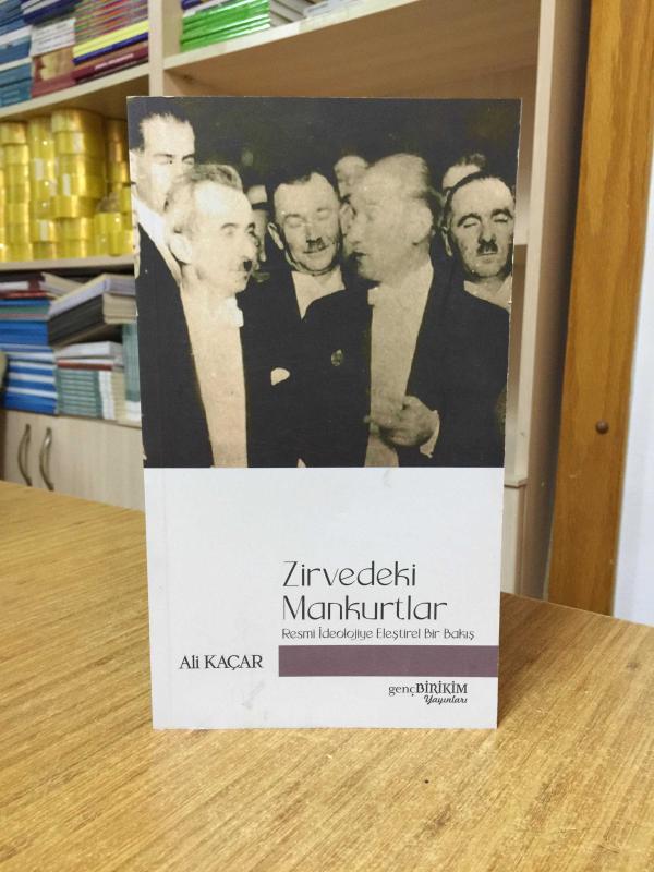 Zirvedeki Mankurtlar Resmi İdeolojiye Eleştirel Bir Bakış