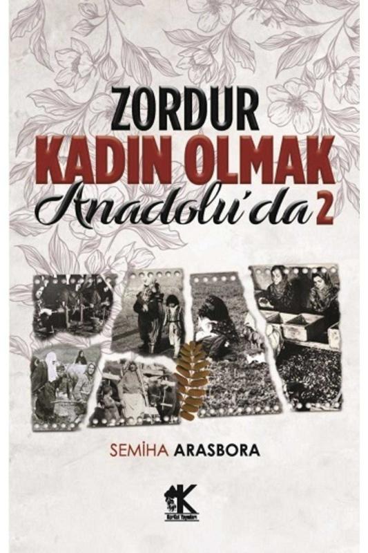 Zordur Kadın Olmak Anadolu'da 2 - Semiha Arasbora